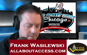 A man with headphones speaks into a microphone in a radio studio. Behind him is a graphic that says “Sweet Home Chicago” and “Listen, Laugh & Learn.” A banner at the bottom reads Frank Wasilewski allaboutaccess.com with an ACCESS logo.