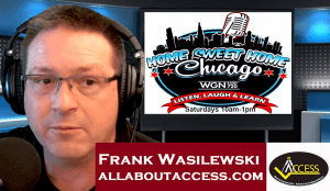 A man wearing glasses and headphones speaks into a microphone. Behind him is a screen displaying “Home Sweet Home Chicago” with WGN radio details. Text reads: Frank Wasilewski, allaboutaccess.com with an Access logo.