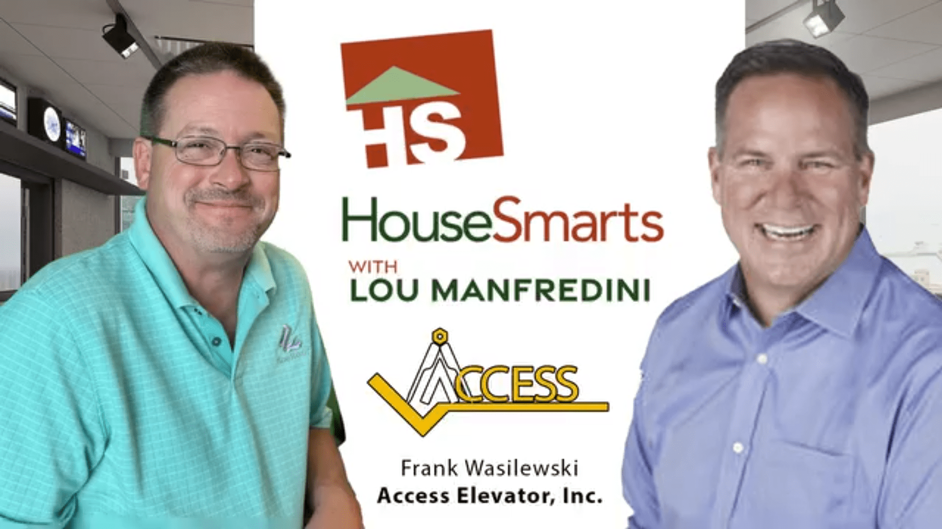 Two smiling men pose in front of a graphic displaying the HouseSmarts logo, Lou Manfredinis name, and the Access Elevator, Inc. logo with Frank Wasilewskis name beneath it.