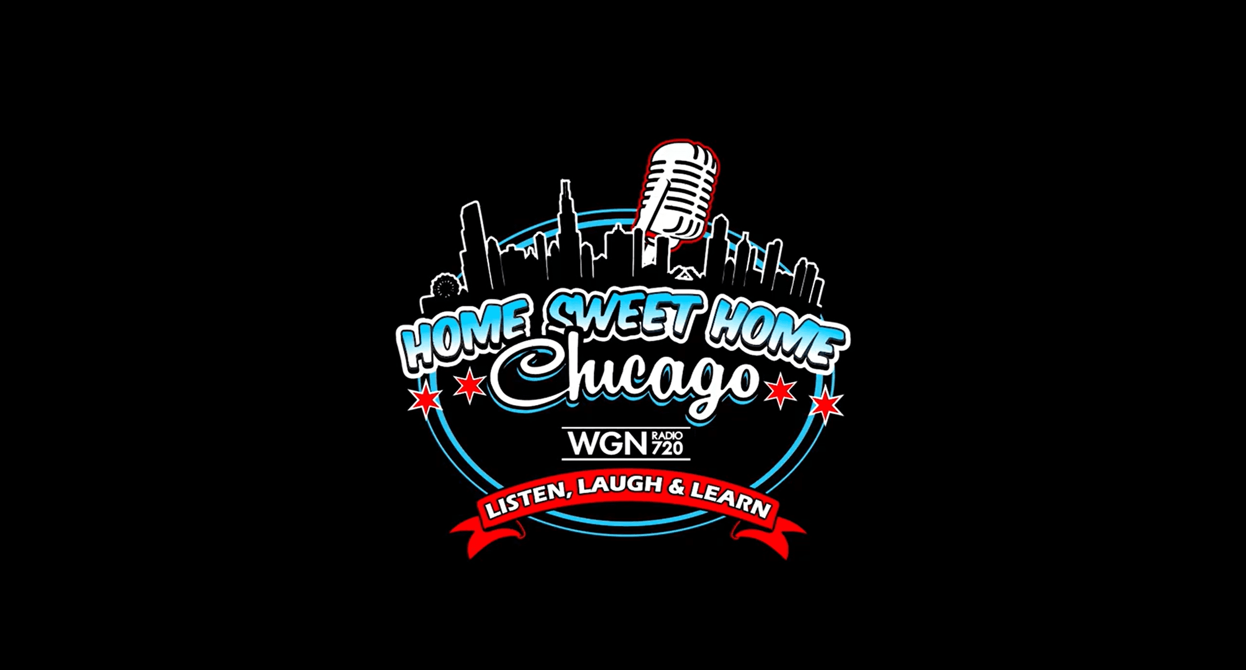 Logo with a Chicago skyline, large microphone, and the text Home Sweet Home Chicago, WGN 720, Listen, Laugh & Learn on a black background, with red stars and a red ribbon below.